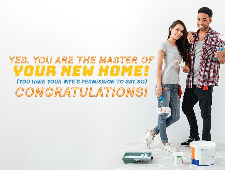 Congratulations! You Are The Master Of your New Home!