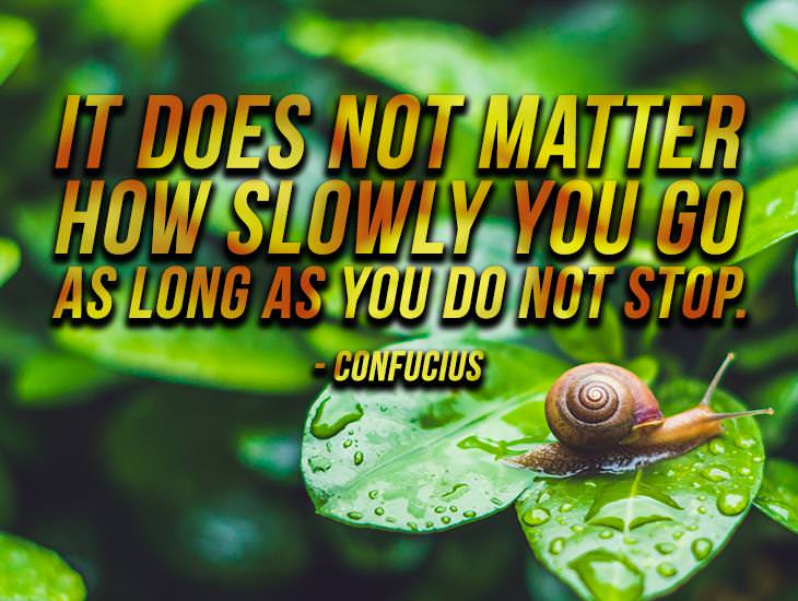 It Does Not Matter How Slowly You Go