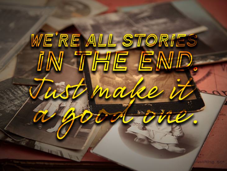 We're All Stories In The End.