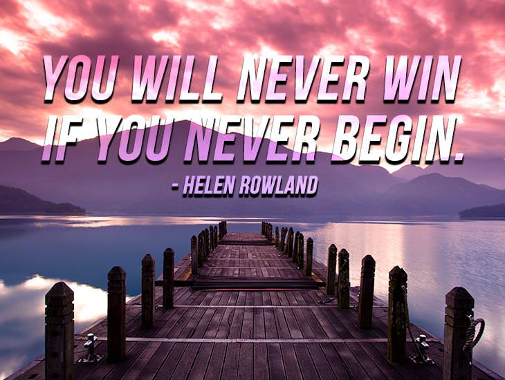 You Will Never Win If You Don't Begin!