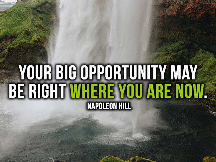 Your Big Opportunity May Be Right Where You are Now.
