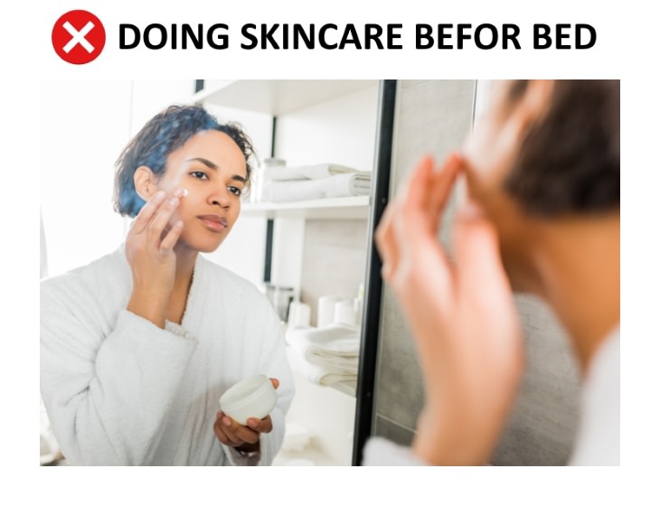 skincare mistakes Applying Skincare Right Before Bed