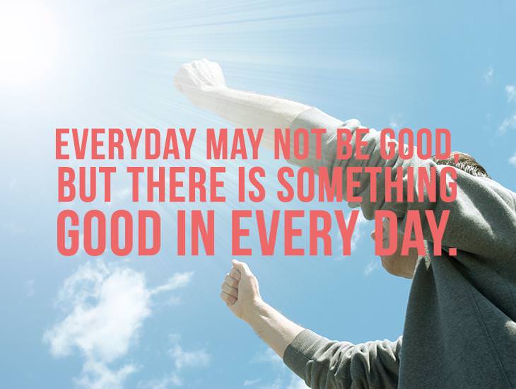 There Is Something Good In Every Day