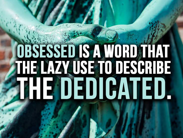 Obsessed Is A Word That The Lazy Use