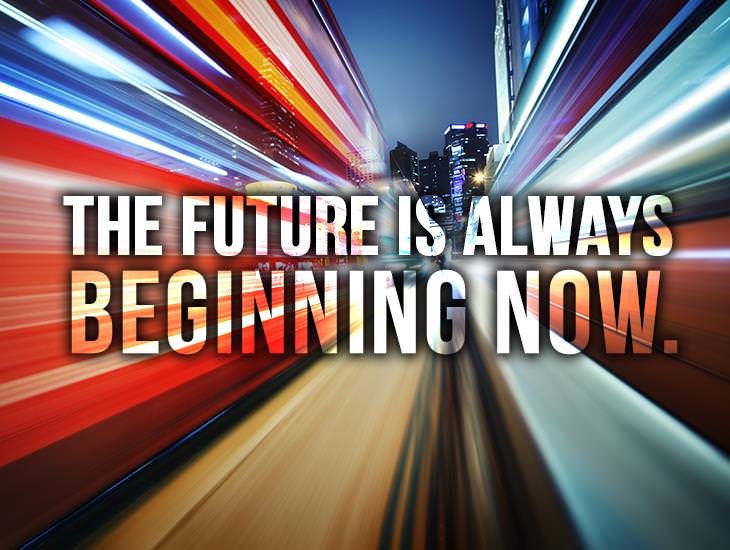 The Future Is Always Beginning Now