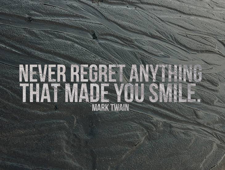 Never Regret Anything That Made You Smile