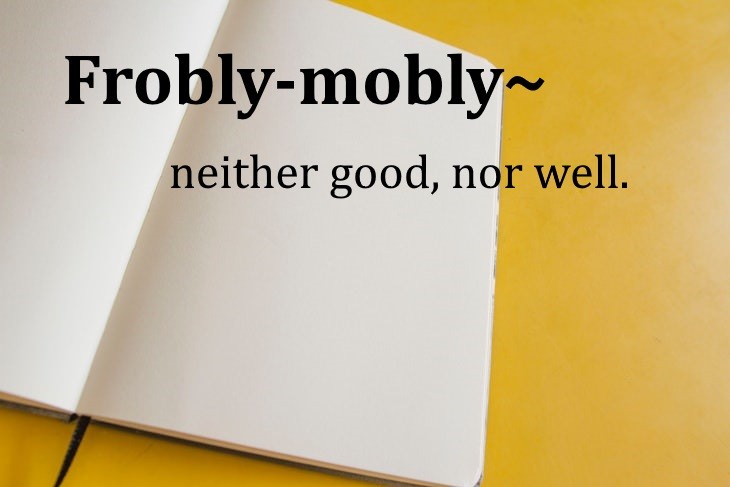 old words that should be brought back frobly-mobly