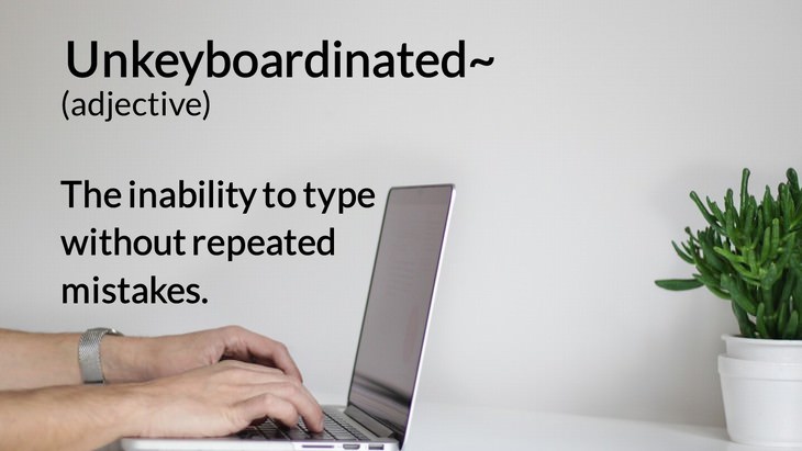 new English words unkeyboardinated