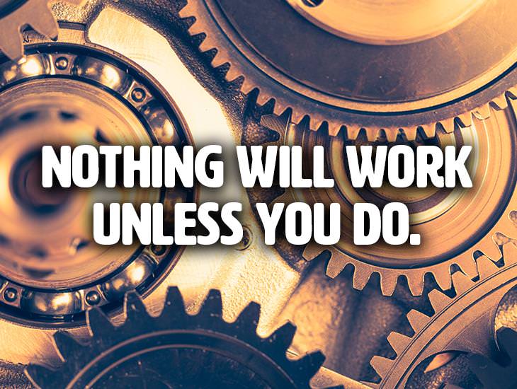 Nothing Will Work Unless You Do