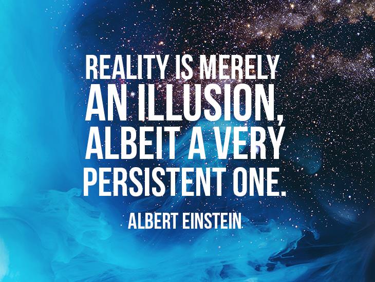 Reality Is Merely An Illusion