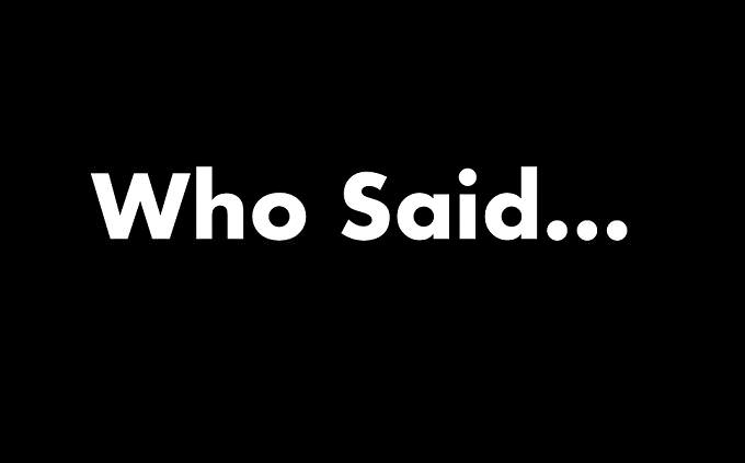 quote quiz: who said