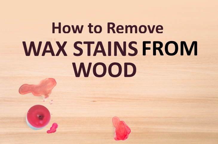 wax stains How to Get Rid of Wax Stains on Wood