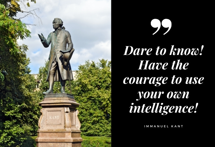  Immanuel Kant Quotes Dare to know! Have the courage to use your own intelligence!