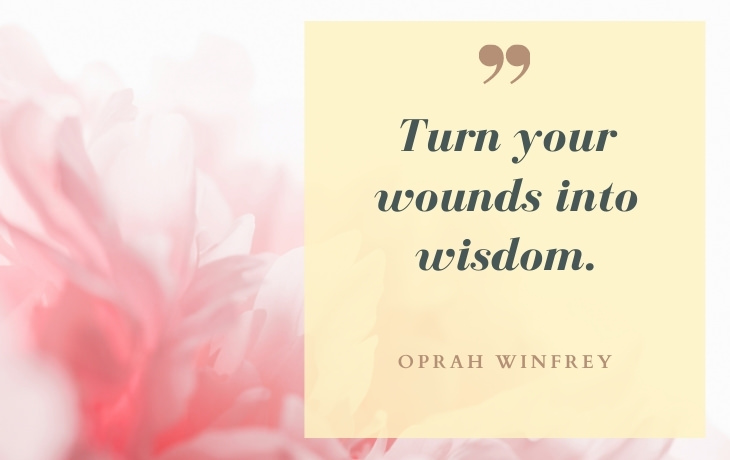 Life Beautiful Quotes "Turn your wounds into wisdom." - Oprah Winfrey
