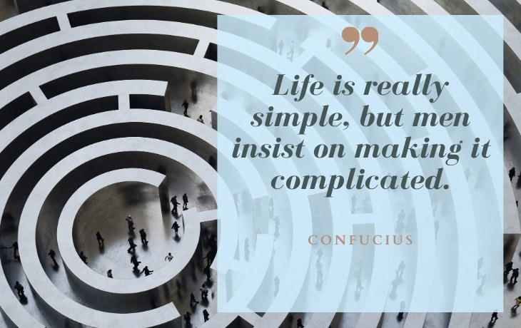 Life Beautiful Quotes  "Life is really simple, but men insist on making it complicated." - Confucius
