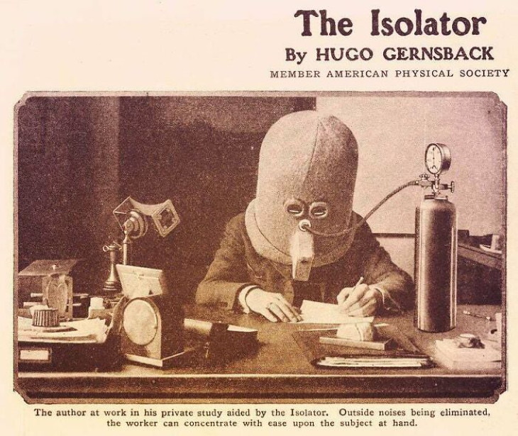 Odd Vintage Tech Inventions This contraption is called the 'Isolator'. It was created by Hugo Gernsback to "insulate the senses" in order to avoid outside distractions in 1925