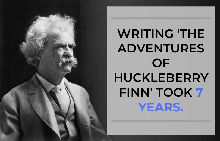 Mark Twain Facts Writing 'The Adventures of Huckleberry Finn' took 7 years of work.