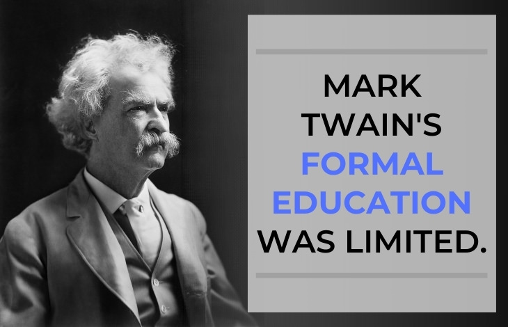 Mark Twain Facts The great author’s formal education was limited.