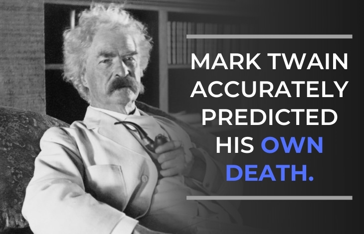 Mark Twain Facts The author accurately predicted his own death