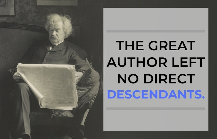 Mark Twain Facts The famous American author left no direct descendants.