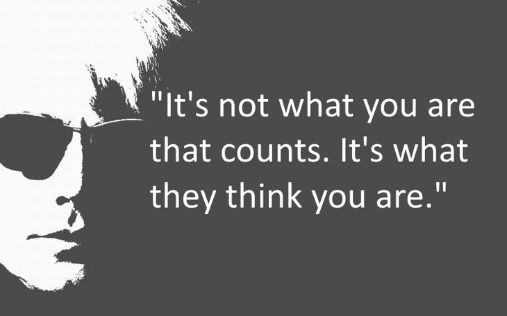 It’s not what you are that counts, it’s what they think you are