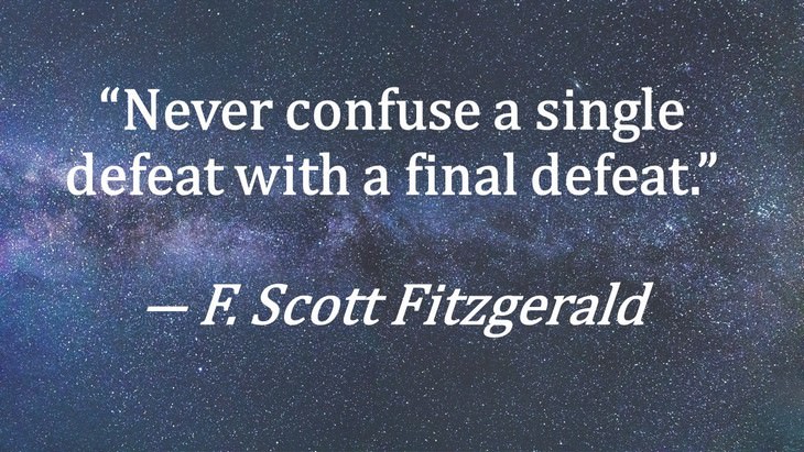 6. “Never confuse a single defeat with a final defeat.”