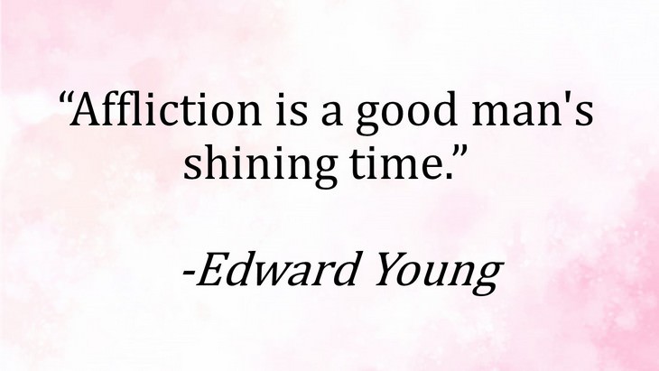 3. “Affliction is a good man's shining time.”