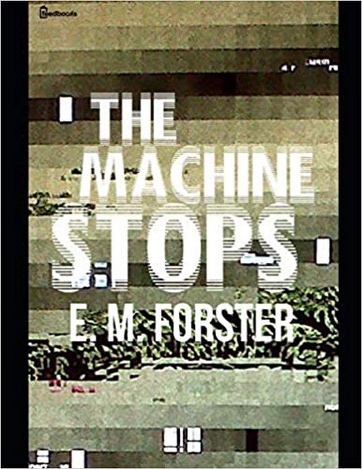 8 Novels That Accurately Predicted the Future The Machine Stops EM Forster