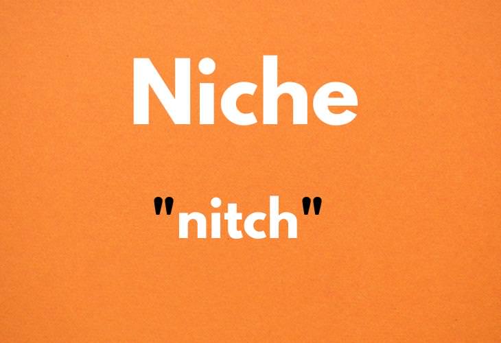 MISPRONOUNCED Words , Niche