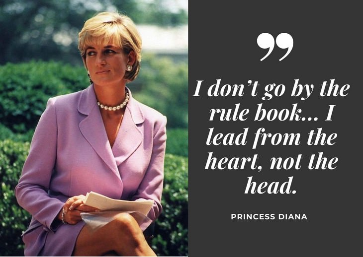 Quotes by Princess Diana "“I don’t go by the rule book… I lead from the heart, not the head.”