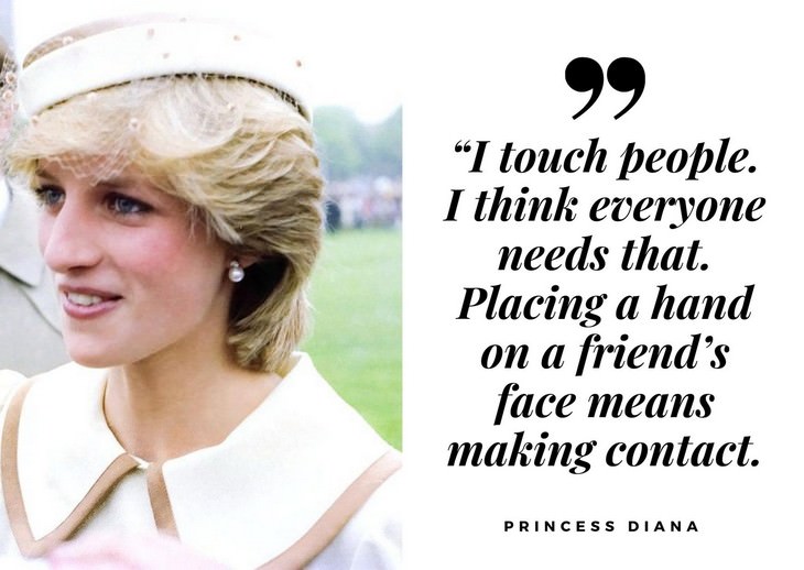 Quotes by Princess Diana "I touch people. I think everyone needs that."