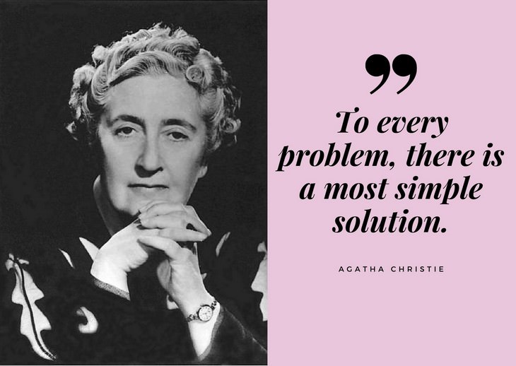 Agatha Christie Quotes To every problem, there is a most simple solution