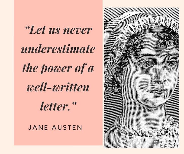 Jane Austen Quotes, Let us never underestimate the power of a well-written letter