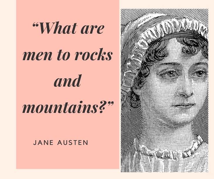 Jane Austen Quotes, What are men to rocks and mountains?