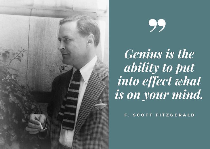  F. Scott Fitzgerald Quotes, Genius is the ability to put into effect what is on your mind