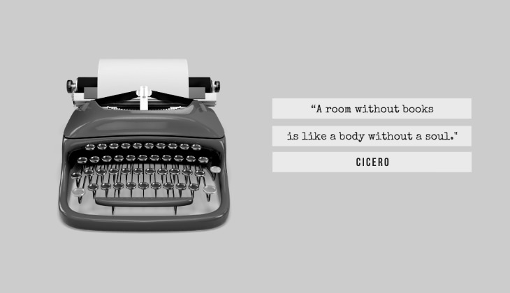 Quotes About Books and Reading “A room without books is like a body without a soul.” -Cicero