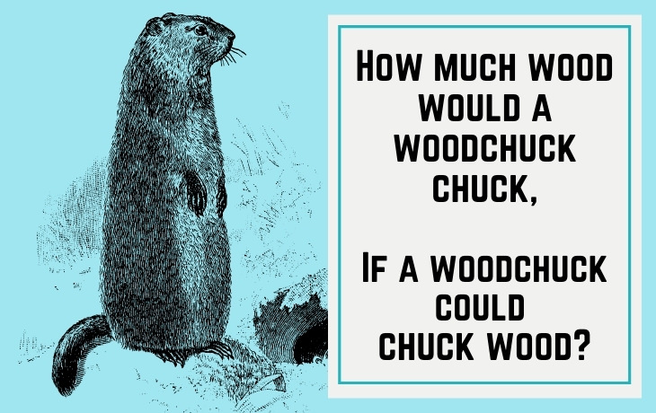 The Origins of Tongue-Twisters How much wood would a woodchuck chuck?