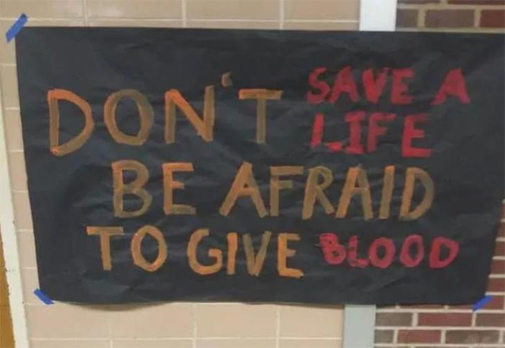Funny Signs be afraid to give blood