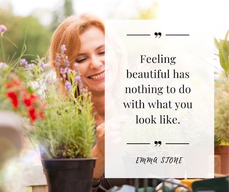 Confidence Boosting Quotes on Loving Your Body "Feeling beautiful has nothing to do with what you look like."  - Emma Stone