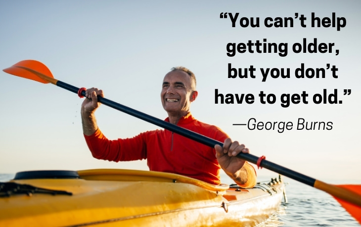 Quotes About Aging “You can’t help getting older, but you don’t have to get old.” —George Burns