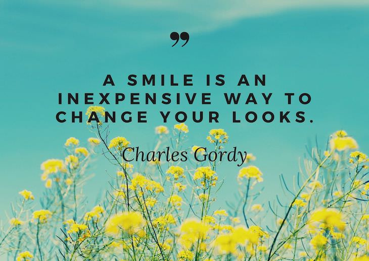 Humorous Inspirational Quotes by Famous People "A smile is an inexpensive way to change your looks."