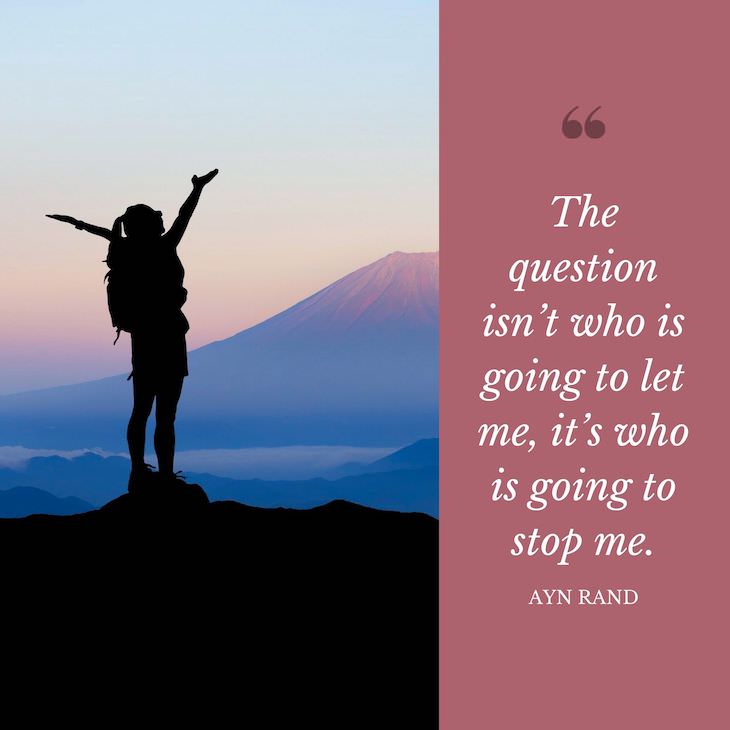 Humorous Inspirational Quotes by Famous People “The question isn’t who is going to let me, it’s who is going to stop me.”
