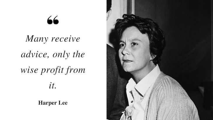 Profound Quotes by Harper Lee "Many receive advice, only the wise profit from it."