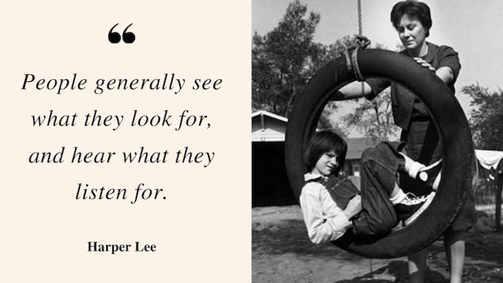 Profound Quotes by Harper Lee "People generally see what they look for, and hear what they listen for."