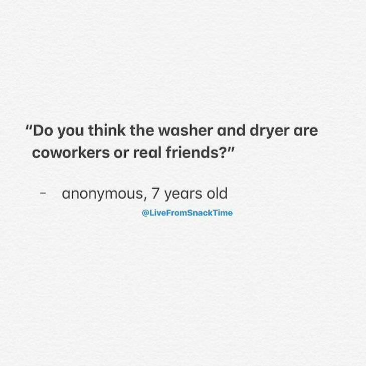 Wholesome and Hilarious Real Quotes From Little Kids washer and dryer