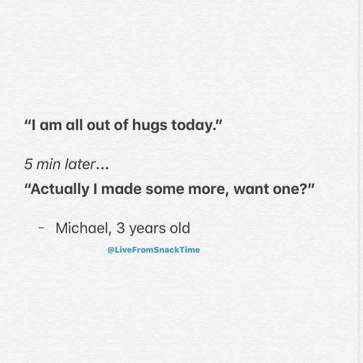 Wholesome and Hilarious Real Quotes From Little Kids hugs