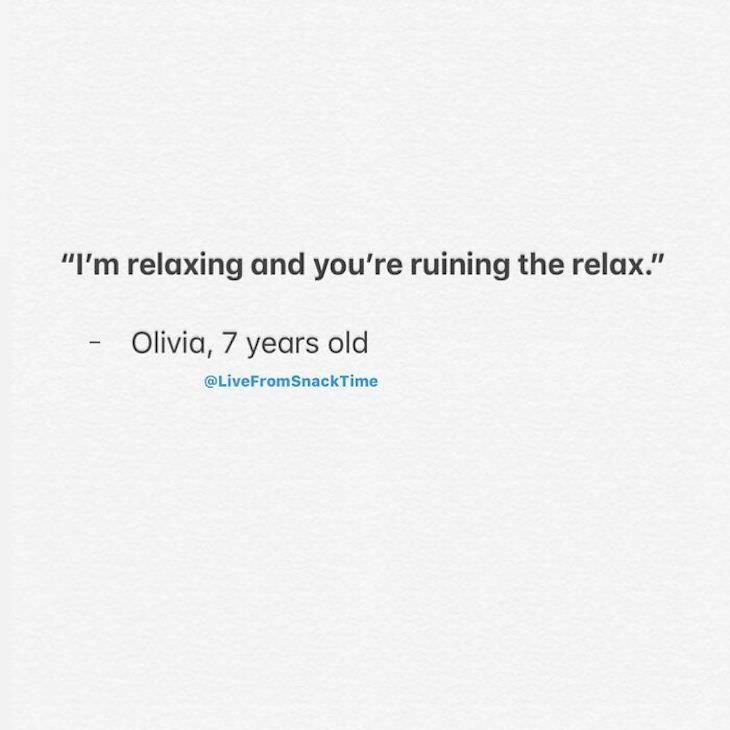 Wholesome and Hilarious Real Quotes From Little Kids relaxing