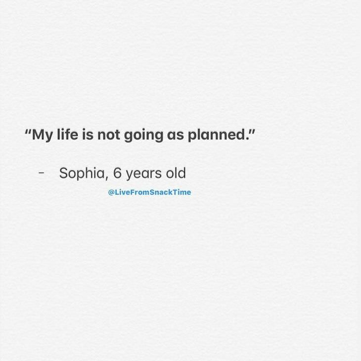 Wholesome and Hilarious Real Quotes From Little Kids life not going as planned