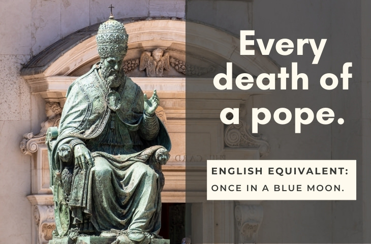 Funny Foreign Idioms Italian - Ogni morte di papa