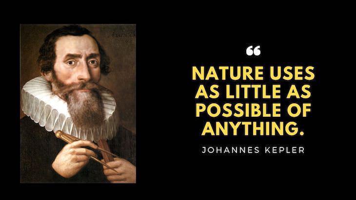 15 Timeless Quotes by Great Renaissance Thinkers "Nature uses as little as possible of anything." - Johannes Kepler